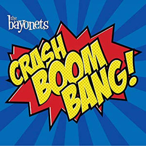 The Bayonets (2) : Crash Boom Bang! (CD, Album)