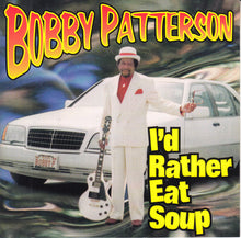 Load image into Gallery viewer, Bobby Patterson : I'd Rather Eat Soup (CD, Album)
