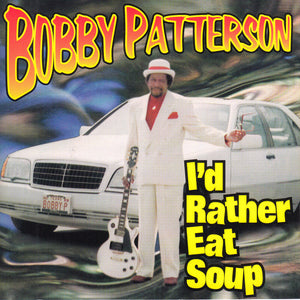 Bobby Patterson : I'd Rather Eat Soup (CD, Album)