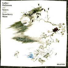Load image into Gallery viewer, Luther Dickinson And Sisters Of The Strawberry Moon : Solstice (CD, Album)
