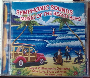 Royal Philharmonic Orchestra*, Mike Love, Bruce Johnston : Symphonic Sounds: Music Of The Beach Boys (CD, Album)