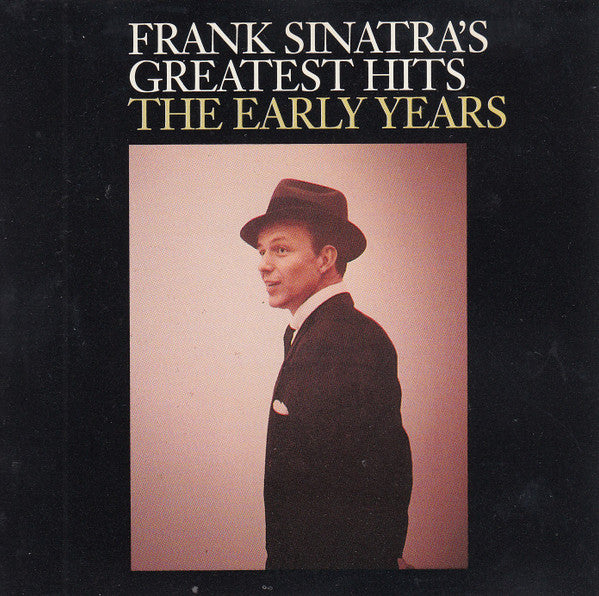 Frank Sinatra : Frank Sinatra's Greatest Hits The Early Years (CD, Comp)