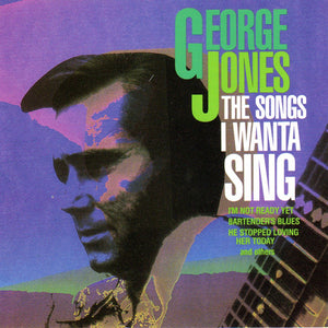 George Jones (2) : The Songs I Wanta Sing (CD, Comp)