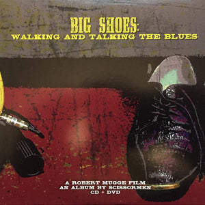 Scissormen (2) : Big Shoes: Walking And Talking The Blues (CD, Album + DVD, NTSC)