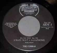 Load image into Gallery viewer, The Cobras (8) : Blow, Joe, Blow (Crazy &#39;Bout A Saxaphone / Sugaree (7&quot;, Single)
