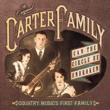 Load image into Gallery viewer, The Original Carter Family* : Can The Circle Be Unbroken: Country Music&#39;s First Family (CD, Comp, RM)
