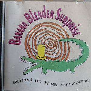 Banana Blender Surprise : Send In The Crowns (CD, Album)