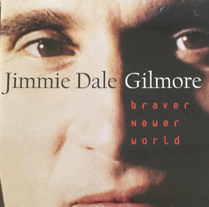 Jimmie Dale Gilmore : Braver Newer World (CD, Album)