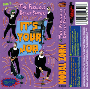 Modal Zork, The Fabulous Downey Brothers : ZONGX / It's Your Job (Cass)