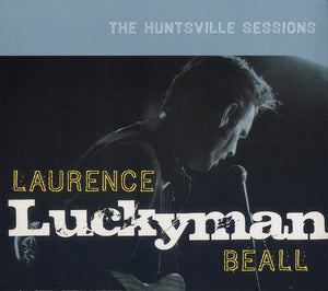 Laurence 'Luckyman' Beall : The Huntsville Sessions (CD, Album)