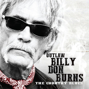 Billy Don Burns : Outlaw Billy Don Burns: The Country Blues (CD, Album)