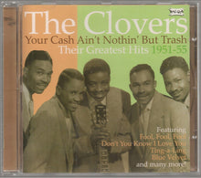 Load image into Gallery viewer, The Clovers : Your Cash Ain&#39;t Nothin But Trash Their Greatest Hits 1951 - 55 (CD, Comp)

