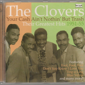 The Clovers : Your Cash Ain't Nothin But Trash Their Greatest Hits 1951 - 55 (CD, Comp)