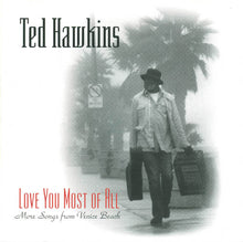 Load image into Gallery viewer, Ted Hawkins : Love You Most Of All: More Songs From Venice Beach (CD, Comp)
