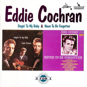 Eddie Cochran : Singin' To My Baby & Never To Be Forgotten (CD, Comp, RM)