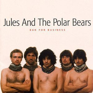 Jules And The Polar Bears : Bad For Business (CD, Album)