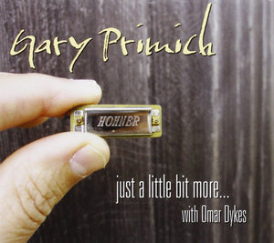 Gary Primich with Omar Dykes : Just a Little Bit More... (2xCD, Album, Comp, Tri)