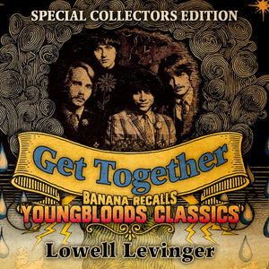Lowell Levinger : Get Together - Banana Recalls Youngbloods Classics (CD, Dlx)