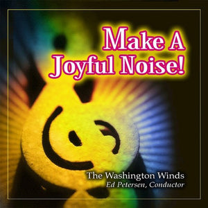 The Washington Winds, Ed Petersen* : Make A Joyful Noise! (CD, Album)