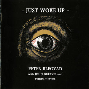 Peter Blegvad With John Greaves And Chris Cutler : Just Woke Up (CD, Album)