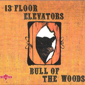 13th Floor Elevators : Bull Of The Woods (CD, Album, RE, RM)