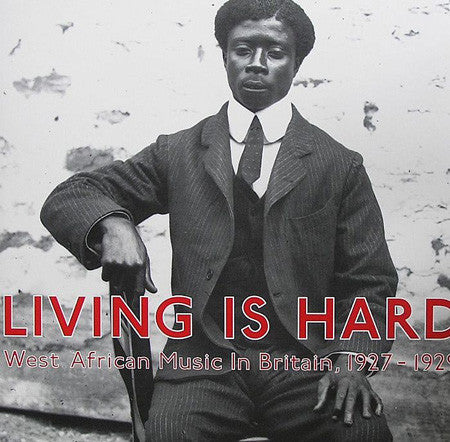 Various : Living Is Hard: West African Music In Britain, 1927-1929 (2xLP, Comp)