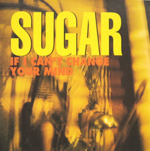 Load image into Gallery viewer, Sugar (5) : If I Can&#39;t Change Your Mind (CD, Single)
