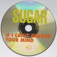 Load image into Gallery viewer, Sugar (5) : If I Can&#39;t Change Your Mind (CD, Single)
