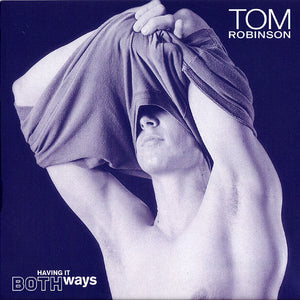 Tom Robinson : Having It Both Ways (CD, Album, Enh)