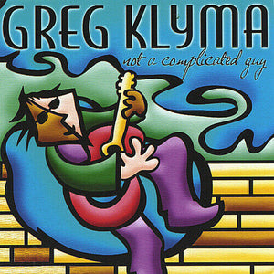 Greg Klyma : Not A Complicated Guy (CD, Album)