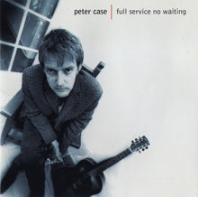 Load image into Gallery viewer, Peter Case : Full Service No Waiting (CD, Album)
