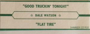 Dale Watson And His Lone Stars : Tonight Only! Playing The Hits "Good Truckin' Tonight" And "Flat Tire" (7", Single)