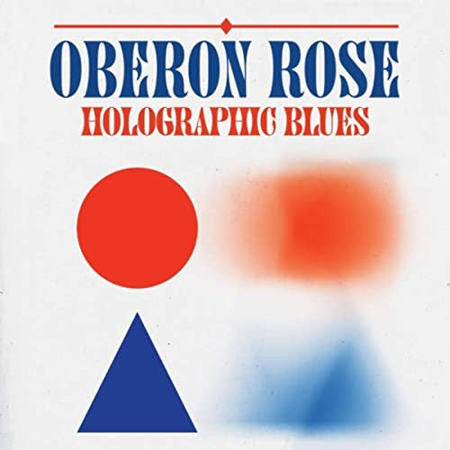 Oberon Rose : Holographic Blues (CD, Album)