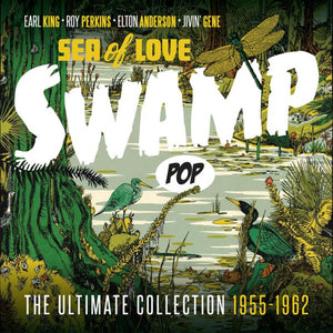 Various : Swamp Pop -Sea of Love: The Ultimate Collection 1955-1962 (CD, Comp, Mono)