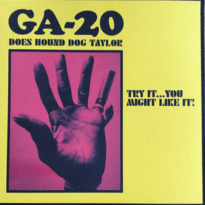 GA-20 : GA-20 Does Hound Dog Taylor: Try It...You Might Like It! (LP, Album)