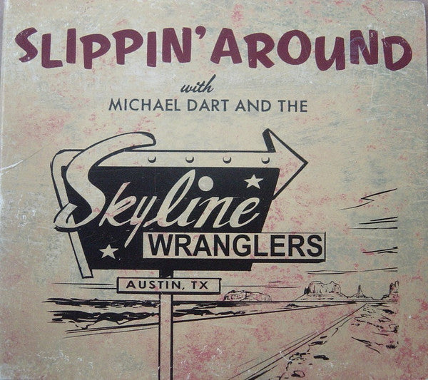 Michael Dart And The Skyline Wranglers : Slippin' Around (CD)