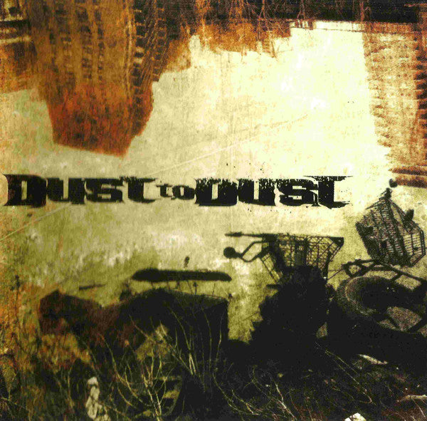 Dust To Dust : Dust To Dust (CD, Album)