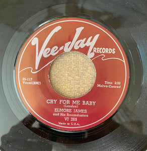 Elmore James & His Broomdusters : Cry For Me Baby / Take Me Where You Go (7")