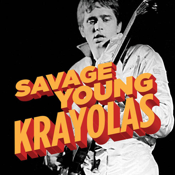 The Krayolas : Savage Young Krayolas (LP, Comp)