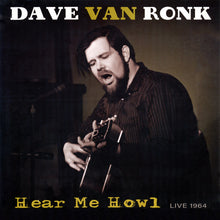 Load image into Gallery viewer, Dave Van Ronk : Hear Me Howl - Live 1964 (LP, Album, Ltd)
