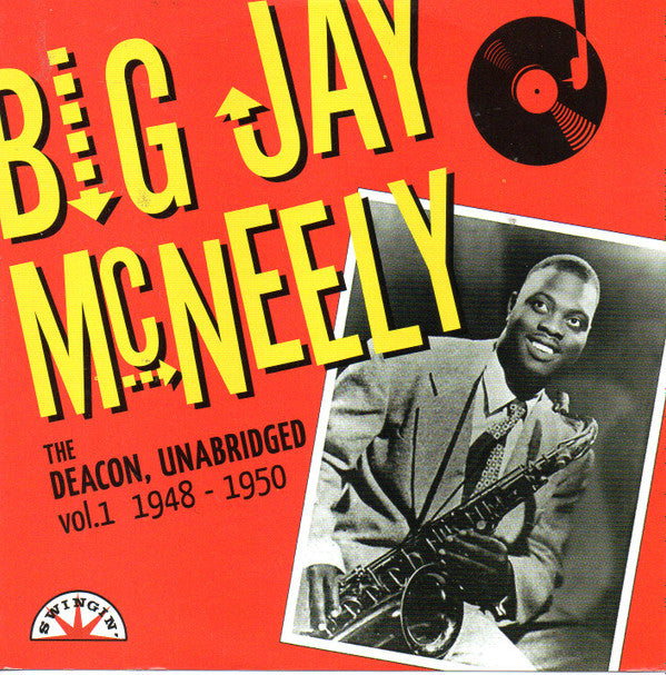 Big Jay McNeely : The Deacon, Unabridged Volume 1 - 1948 - 1950 (CD)
