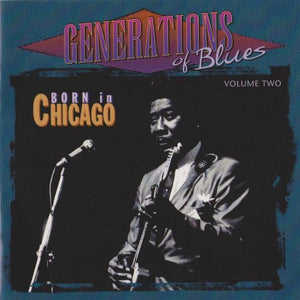 Various : Generations Of Blues Volume Two - Born In Chicago (CD, Comp)