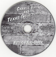 Load image into Gallery viewer, Charlie Burton And The Texas Twelve Steppers : Rustic Fixer-Upper (CD, Album)
