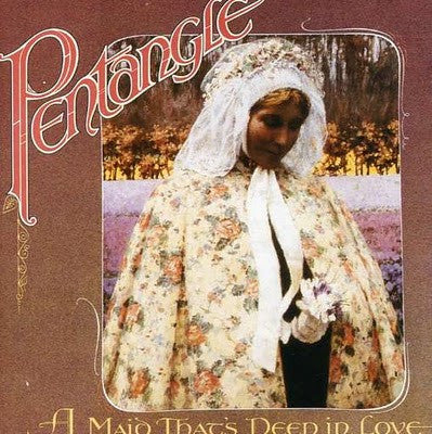 Pentangle : A Maid That's Deep In Love (CD, Comp)