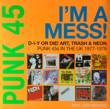 Load image into Gallery viewer, Various : Punk 45: I&#39;m A Mess! D-I-Y Or Die! Art, Trash &amp; Neon – Punk 45s In The UK 1977-78 (RSD, Ltd + 2xLP, RSD, Comp + 7&quot;, RSD, Single, RE)
