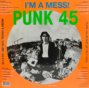 Various : Punk 45: I'm A Mess! D-I-Y Or Die! Art, Trash & Neon – Punk 45s In The UK 1977-78 (RSD, Ltd + 2xLP, RSD, Comp + 7", RSD, Single, RE)