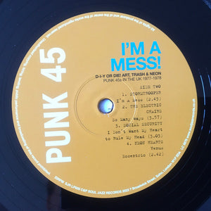 Various : Punk 45: I'm A Mess! D-I-Y Or Die! Art, Trash & Neon – Punk 45s In The UK 1977-78 (RSD, Ltd + 2xLP, RSD, Comp + 7", RSD, Single, RE)