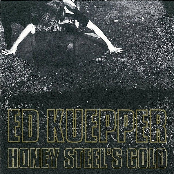 Ed Kuepper : Honey Steel's Gold (CD, Album)