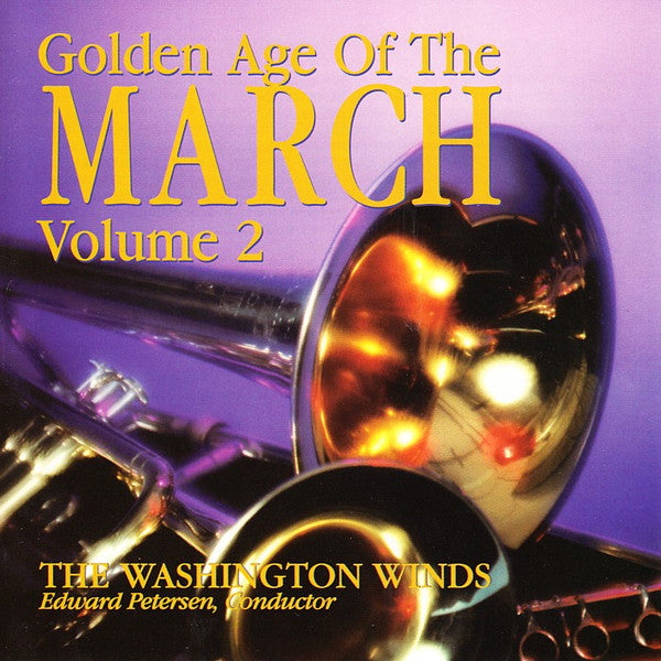 The Washington Winds, Edward Petersen (3) : Golden Age Of The March Volume 2 (CD, Album)