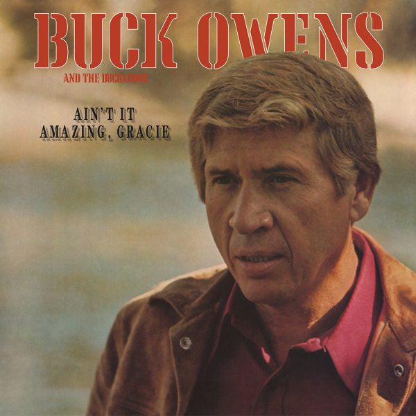 Buck Owens And His Buckaroos : Ain't It Amazing, Gracie (CD, Album)